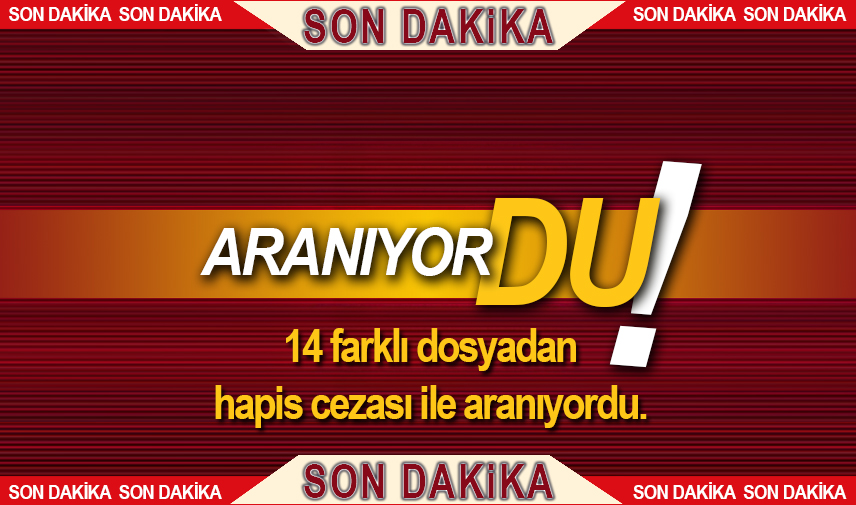 14 farklı dosyadan hapis cezası ile aranan şahsı polis yakaladı